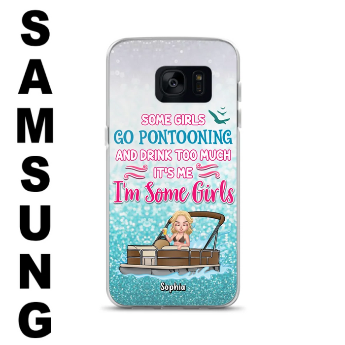 Custom Personalized Pontoon Queen Phone Case - Best Gift Idea For Pontoon Lovers - Some Girls Go Pontooning And Drink Too Much, It's Me, I'm Some Girls - Cases For iPhone And Samsung