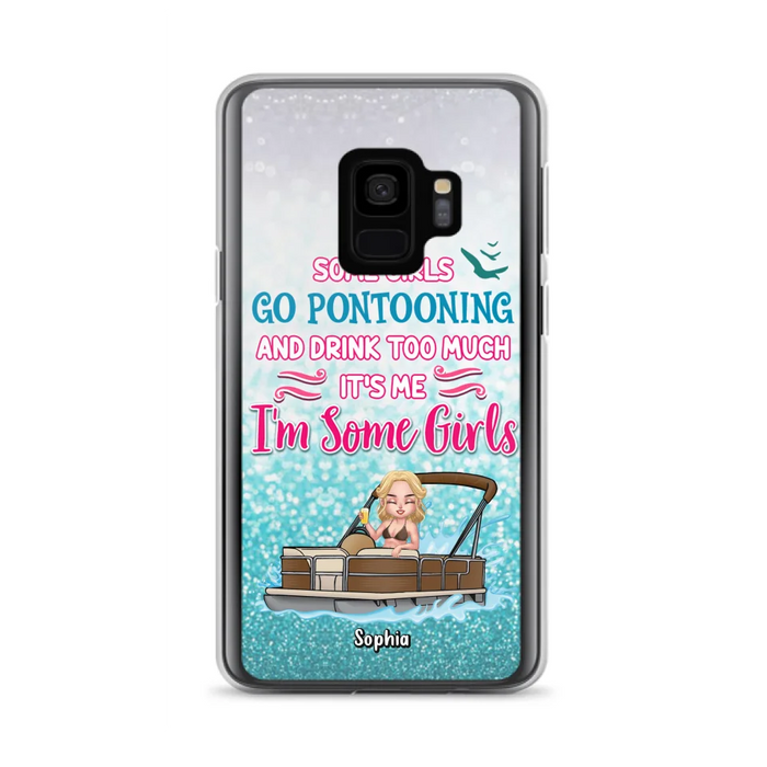 Custom Personalized Pontoon Queen Phone Case - Best Gift Idea For Pontoon Lovers - Some Girls Go Pontooning And Drink Too Much, It's Me, I'm Some Girls - Cases For iPhone And Samsung