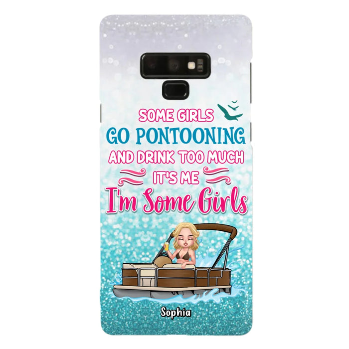 Custom Personalized Pontoon Queen Phone Case - Best Gift Idea For Pontoon Lovers - Some Girls Go Pontooning And Drink Too Much, It's Me, I'm Some Girls - Cases For iPhone And Samsung