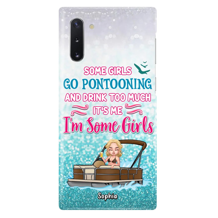 Custom Personalized Pontoon Queen Phone Case - Best Gift Idea For Pontoon Lovers - Some Girls Go Pontooning And Drink Too Much, It's Me, I'm Some Girls - Cases For iPhone And Samsung