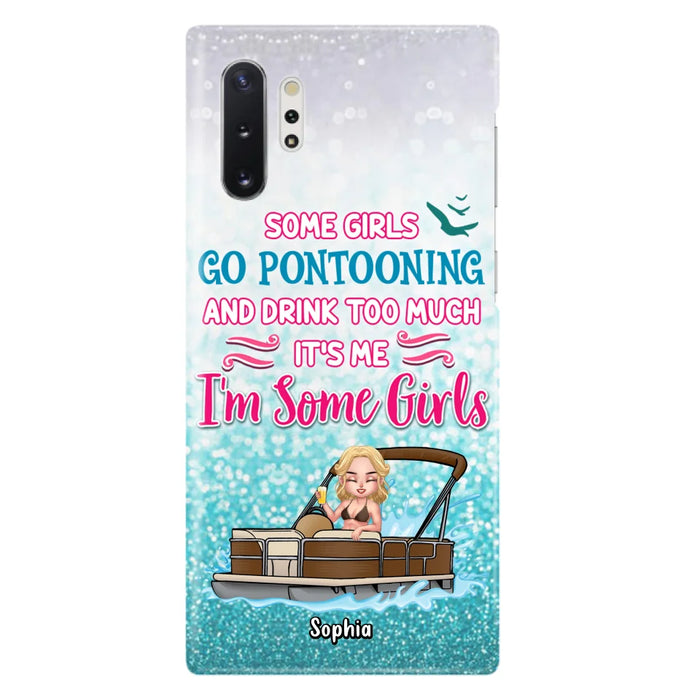 Custom Personalized Pontoon Queen Phone Case - Best Gift Idea For Pontoon Lovers - Some Girls Go Pontooning And Drink Too Much, It's Me, I'm Some Girls - Cases For iPhone And Samsung