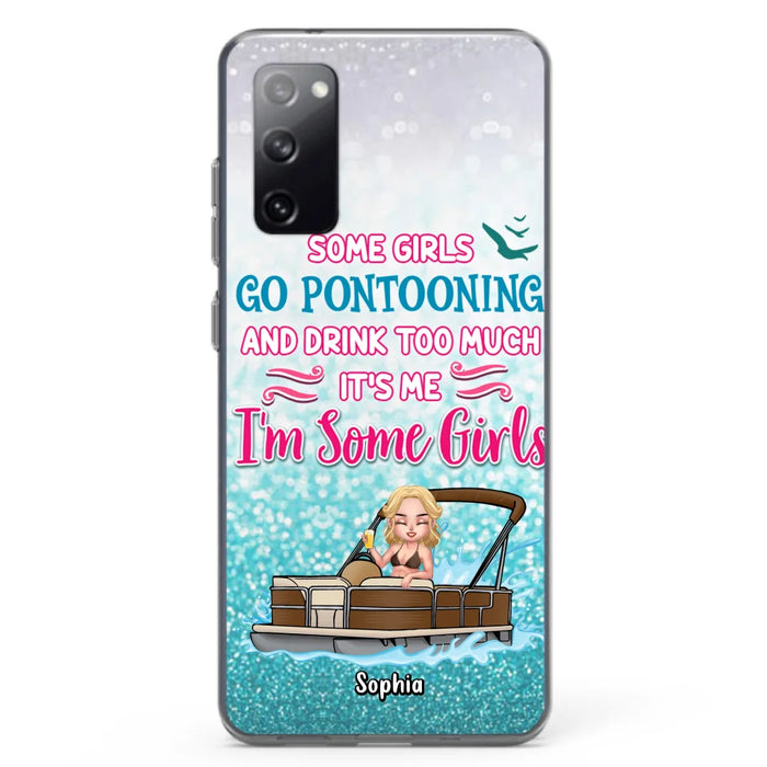 Custom Personalized Pontoon Queen Phone Case - Best Gift Idea For Pontoon Lovers - Some Girls Go Pontooning And Drink Too Much, It's Me, I'm Some Girls - Cases For iPhone And Samsung