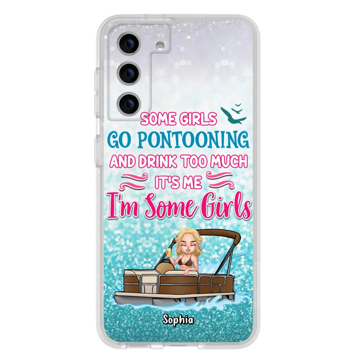 Custom Personalized Pontoon Queen Phone Case - Best Gift Idea For Pontoon Lovers - Some Girls Go Pontooning And Drink Too Much, It's Me, I'm Some Girls - Cases For iPhone And Samsung