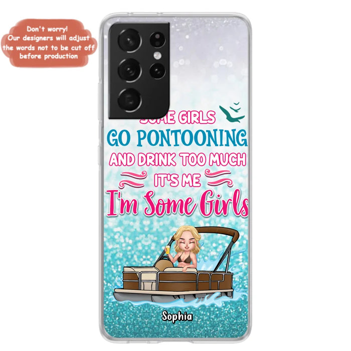 Custom Personalized Pontoon Queen Phone Case - Best Gift Idea For Pontoon Lovers - Some Girls Go Pontooning And Drink Too Much, It's Me, I'm Some Girls - Cases For iPhone And Samsung