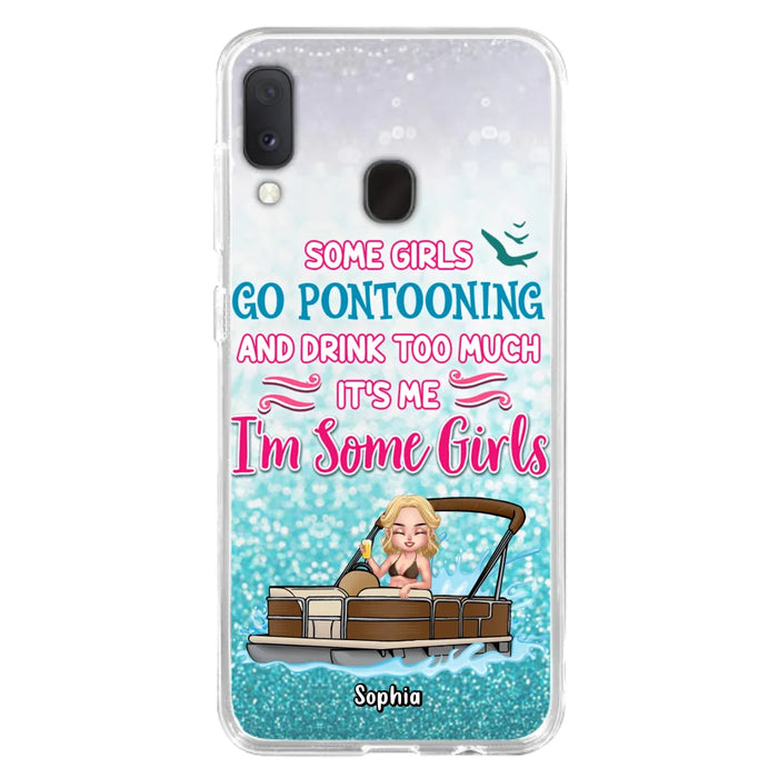 Custom Personalized Pontoon Queen Phone Case - Best Gift Idea For Pontoon Lovers - Some Girls Go Pontooning And Drink Too Much, It's Me, I'm Some Girls - Cases For iPhone And Samsung