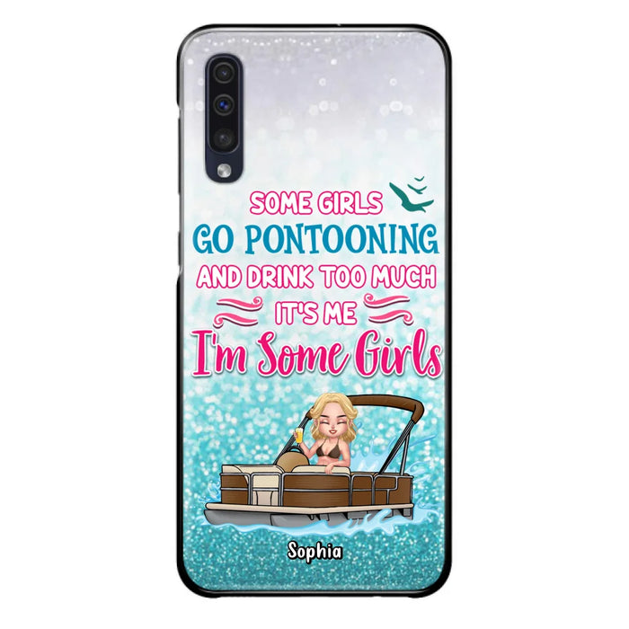 Custom Personalized Pontoon Queen Phone Case - Best Gift Idea For Pontoon Lovers - Some Girls Go Pontooning And Drink Too Much, It's Me, I'm Some Girls - Cases For iPhone And Samsung