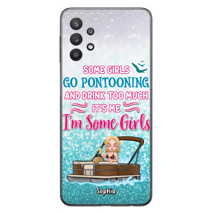 Custom Personalized Pontoon Queen Phone Case - Best Gift Idea For Pontoon Lovers - Some Girls Go Pontooning And Drink Too Much, It's Me, I'm Some Girls - Cases For iPhone And Samsung