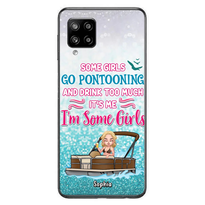 Custom Personalized Pontoon Queen Phone Case - Best Gift Idea For Pontoon Lovers - Some Girls Go Pontooning And Drink Too Much, It's Me, I'm Some Girls - Cases For iPhone And Samsung