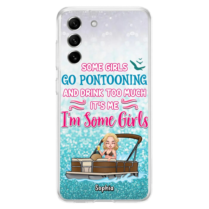 Custom Personalized Pontoon Queen Phone Case - Best Gift Idea For Pontoon Lovers - Some Girls Go Pontooning And Drink Too Much, It's Me, I'm Some Girls - Cases For iPhone And Samsung