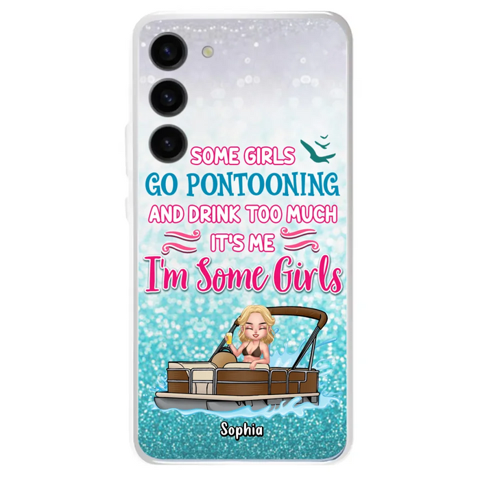 Custom Personalized Pontoon Queen Phone Case - Best Gift Idea For Pontoon Lovers - Some Girls Go Pontooning And Drink Too Much, It's Me, I'm Some Girls - Cases For iPhone And Samsung