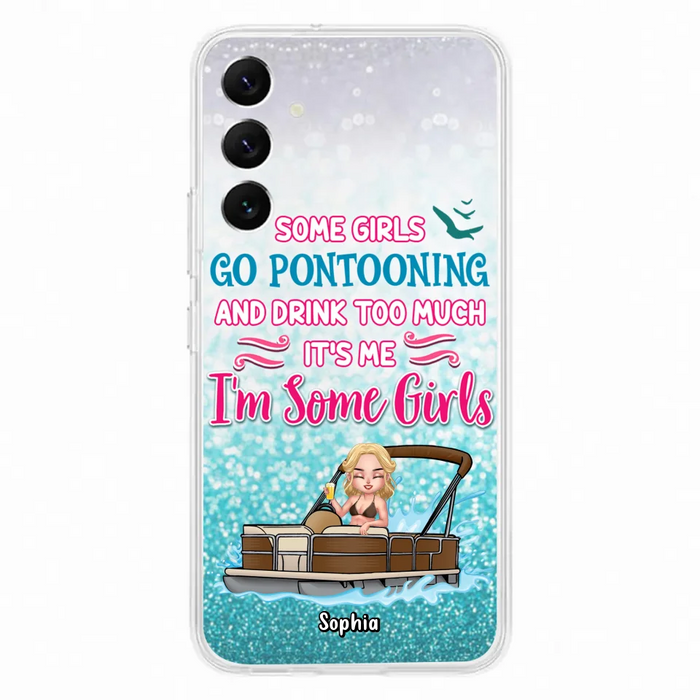 Custom Personalized Pontoon Queen Phone Case - Best Gift Idea For Pontoon Lovers - Some Girls Go Pontooning And Drink Too Much, It's Me, I'm Some Girls - Cases For iPhone And Samsung