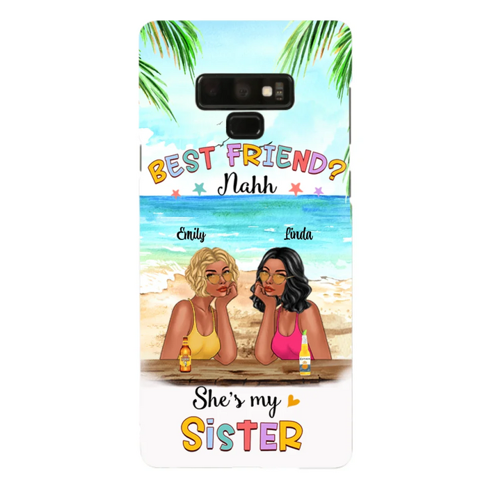 Custom Personalized Friend Phone Case - Best Friend Nahh She's My Sister