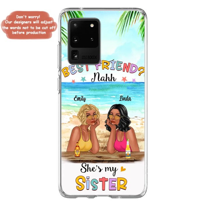 Custom Personalized Friend Phone Case - Best Friend Nahh She's My Sister