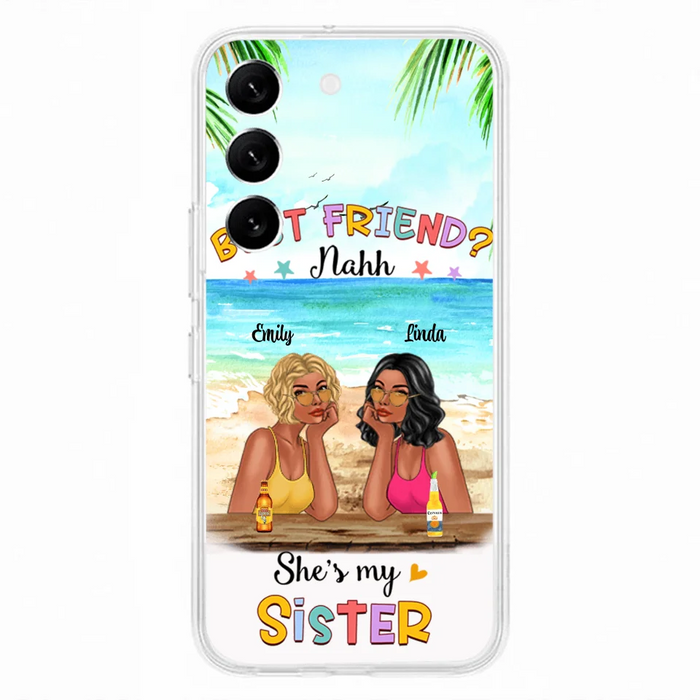 Custom Personalized Friend Phone Case - Best Friend Nahh She's My Sister