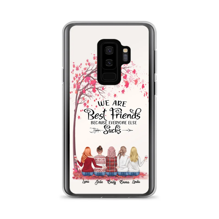 Custom Personalized Best Friends Phone Case - Upto  5 Besties - We Are Best Friends Because Everyone Else Sucks