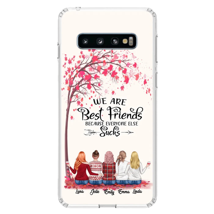 Custom Personalized Best Friends Phone Case - Upto  5 Besties - We Are Best Friends Because Everyone Else Sucks