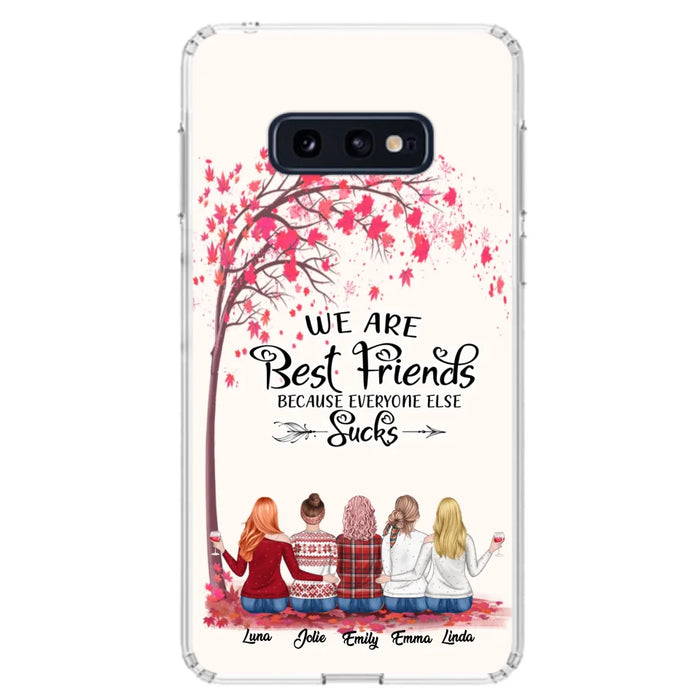 Custom Personalized Best Friends Phone Case - Upto  5 Besties - We Are Best Friends Because Everyone Else Sucks