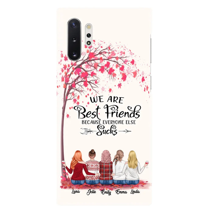 Custom Personalized Best Friends Phone Case - Upto  5 Besties - We Are Best Friends Because Everyone Else Sucks