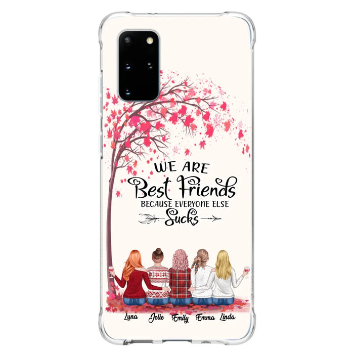 Custom Personalized Best Friends Phone Case - Upto  5 Besties - We Are Best Friends Because Everyone Else Sucks