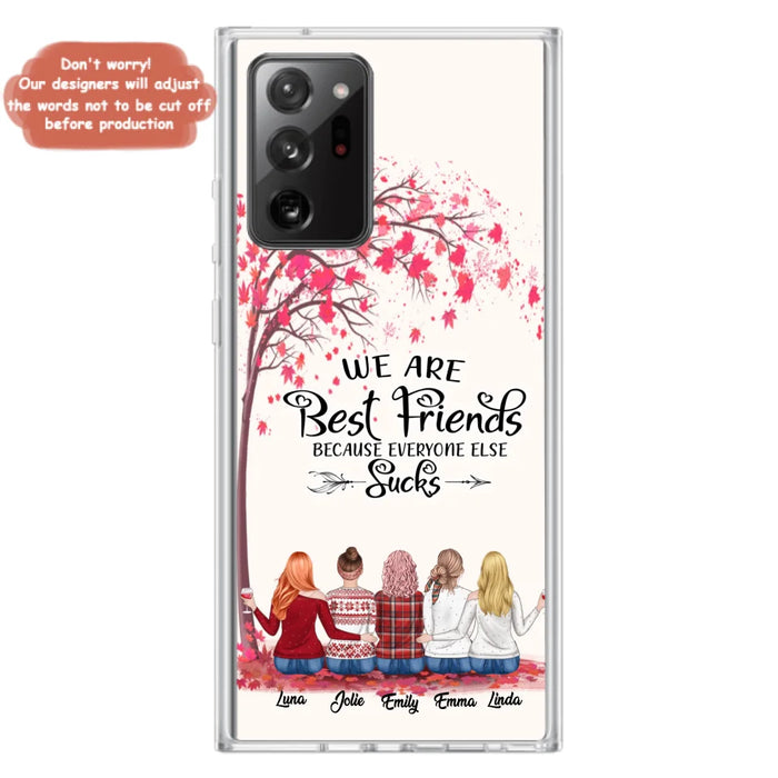 Custom Personalized Best Friends Phone Case - Upto  5 Besties - We Are Best Friends Because Everyone Else Sucks