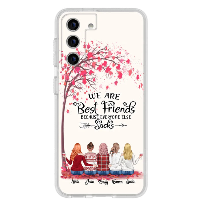 Custom Personalized Best Friends Phone Case - Upto  5 Besties - We Are Best Friends Because Everyone Else Sucks