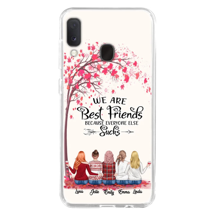 Custom Personalized Best Friends Phone Case - Upto  5 Besties - We Are Best Friends Because Everyone Else Sucks