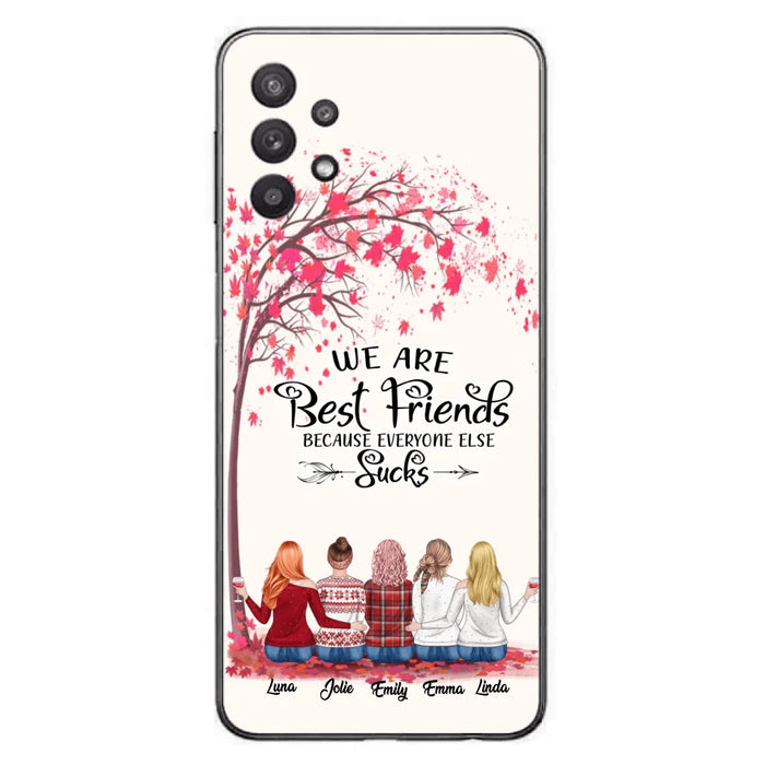 Custom Personalized Best Friends Phone Case - Upto  5 Besties - We Are Best Friends Because Everyone Else Sucks