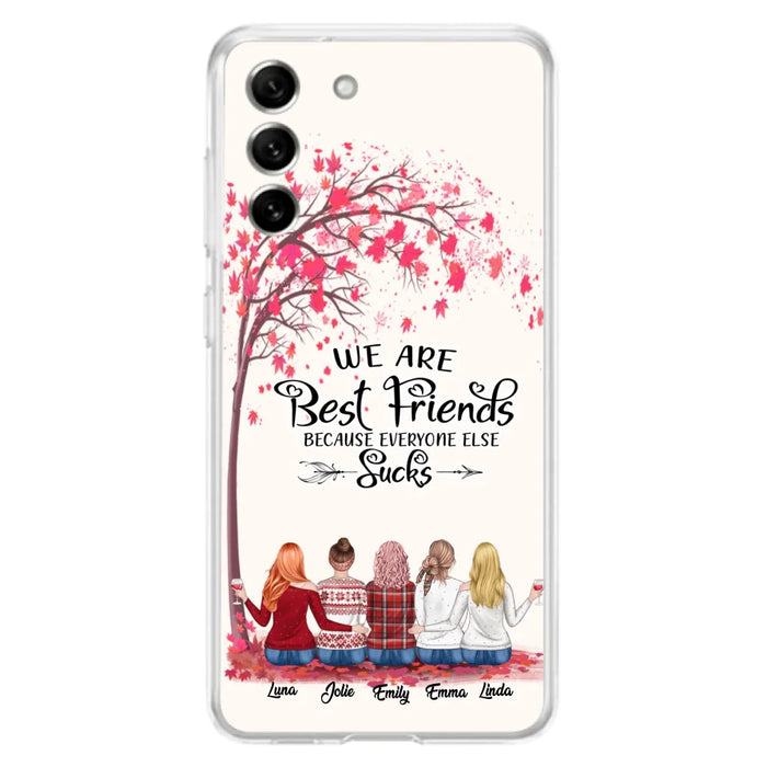 Custom Personalized Best Friends Phone Case - Upto  5 Besties - We Are Best Friends Because Everyone Else Sucks