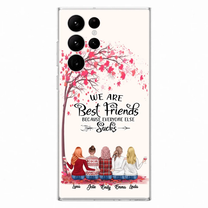 Custom Personalized Best Friends Phone Case - Upto  5 Besties - We Are Best Friends Because Everyone Else Sucks