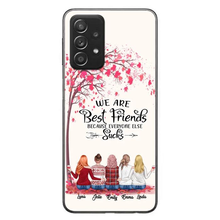 Custom Personalized Best Friends Phone Case - Upto  5 Besties - We Are Best Friends Because Everyone Else Sucks