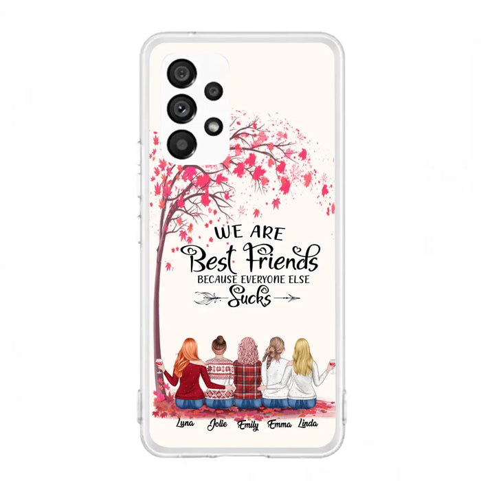 Custom Personalized Best Friends Phone Case - Upto  5 Besties - We Are Best Friends Because Everyone Else Sucks