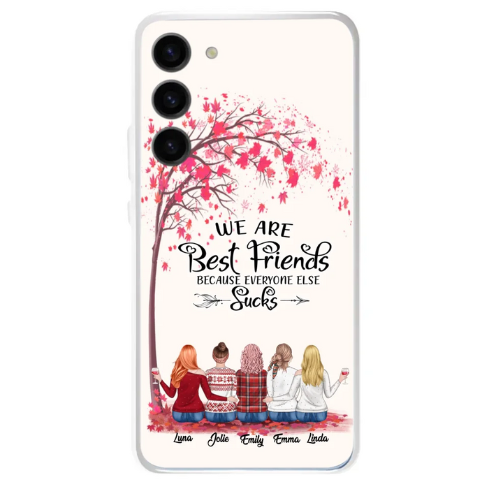 Custom Personalized Best Friends Phone Case - Upto  5 Besties - We Are Best Friends Because Everyone Else Sucks