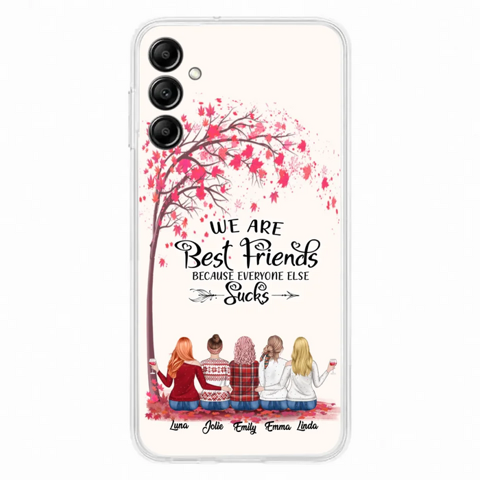 Custom Personalized Best Friends Phone Case - Upto  5 Besties - We Are Best Friends Because Everyone Else Sucks