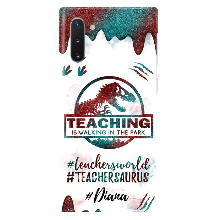 Custom Personalized Teacher Dinosaur Phone Case - Best Gift For Teachers - Teaching Is Walking In The Park - For iPhone And Samsung Phone Case - 5DGAH6