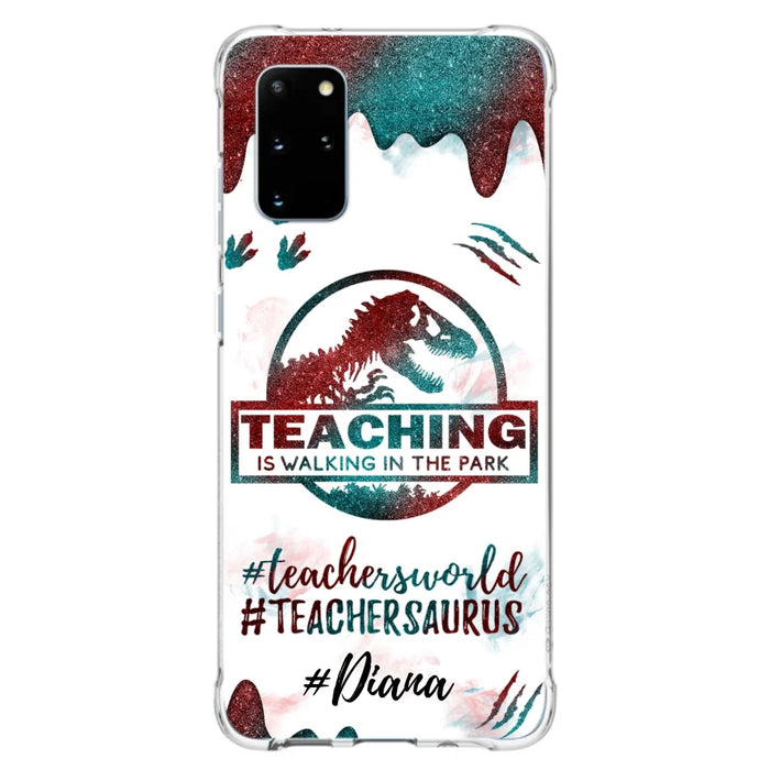 Custom Personalized Teacher Dinosaur Phone Case - Best Gift For Teachers - Teaching Is Walking In The Park - For iPhone And Samsung Phone Case - 5DGAH6