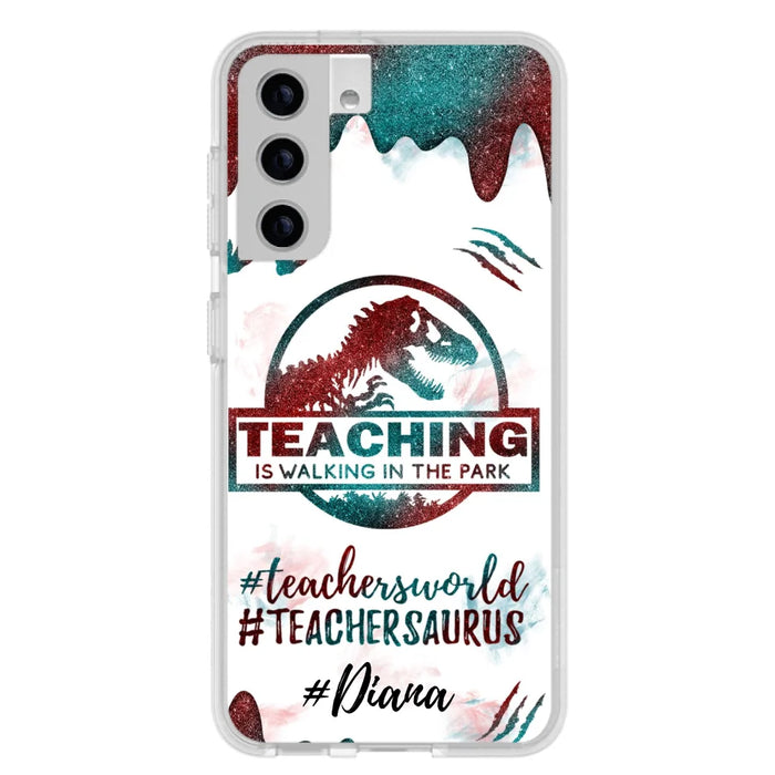 Custom Personalized Teacher Dinosaur Phone Case - Best Gift For Teachers - Teaching Is Walking In The Park - For iPhone And Samsung Phone Case - 5DGAH6