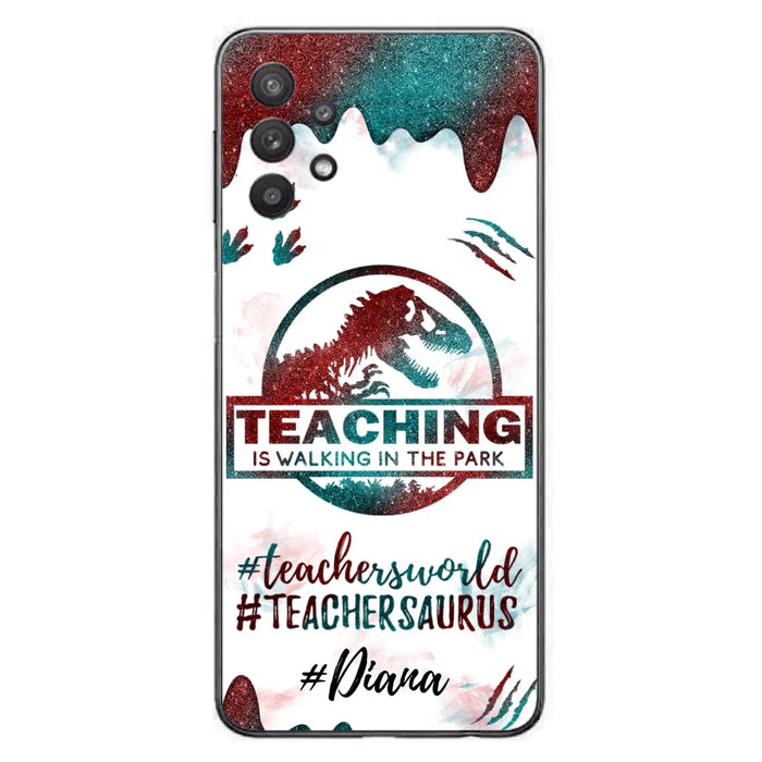 Custom Personalized Teacher Dinosaur Phone Case - Best Gift For Teachers - Teaching Is Walking In The Park - For iPhone And Samsung Phone Case - 5DGAH6