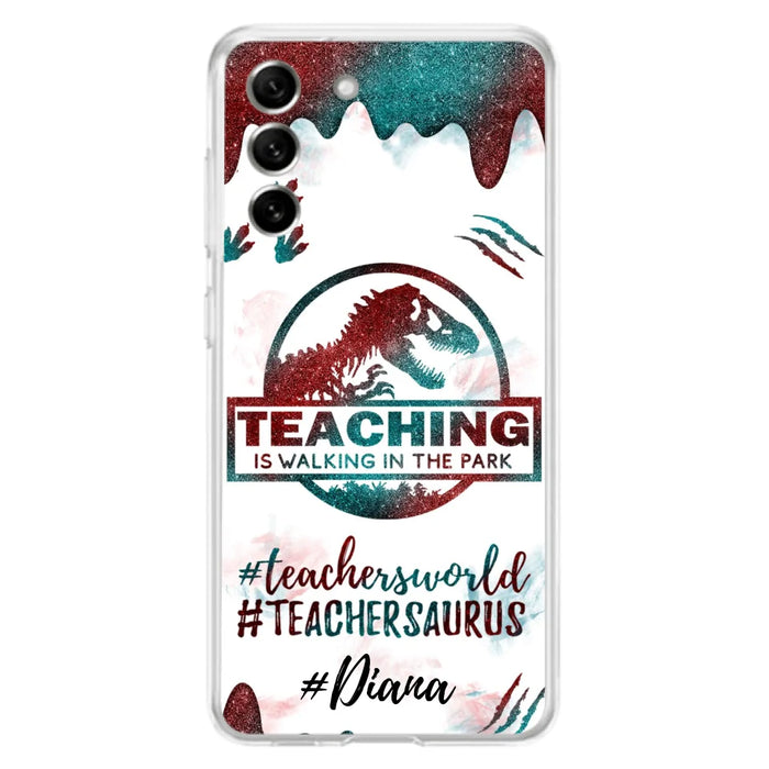 Custom Personalized Teacher Dinosaur Phone Case - Best Gift For Teachers - Teaching Is Walking In The Park - For iPhone And Samsung Phone Case - 5DGAH6