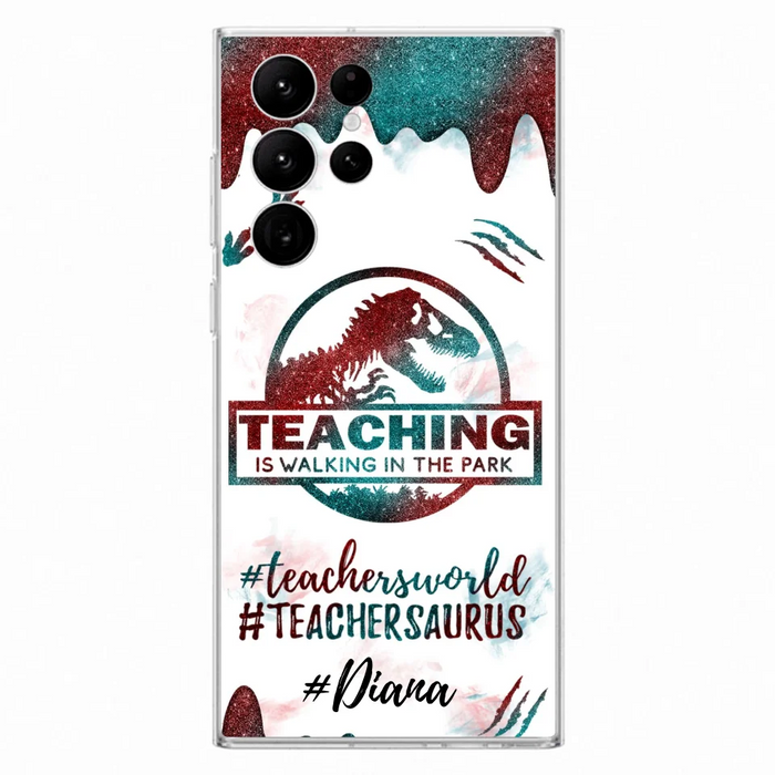 Custom Personalized Teacher Dinosaur Phone Case - Best Gift For Teachers - Teaching Is Walking In The Park - For iPhone And Samsung Phone Case - 5DGAH6