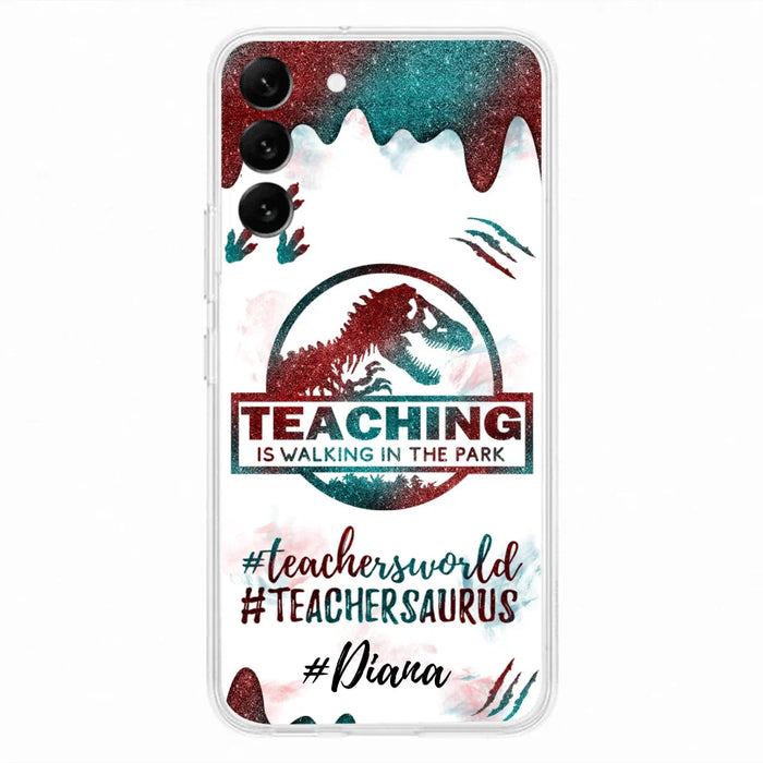 Custom Personalized Teacher Dinosaur Phone Case - Best Gift For Teachers - Teaching Is Walking In The Park - For iPhone And Samsung Phone Case - 5DGAH6