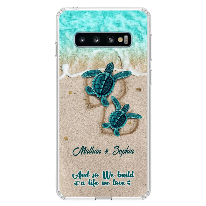 Custom Personalized Turtle Phone Case - Upto 5 Baby Turtles - And So We Build A Life We Love - Case For iPhone And Samsung