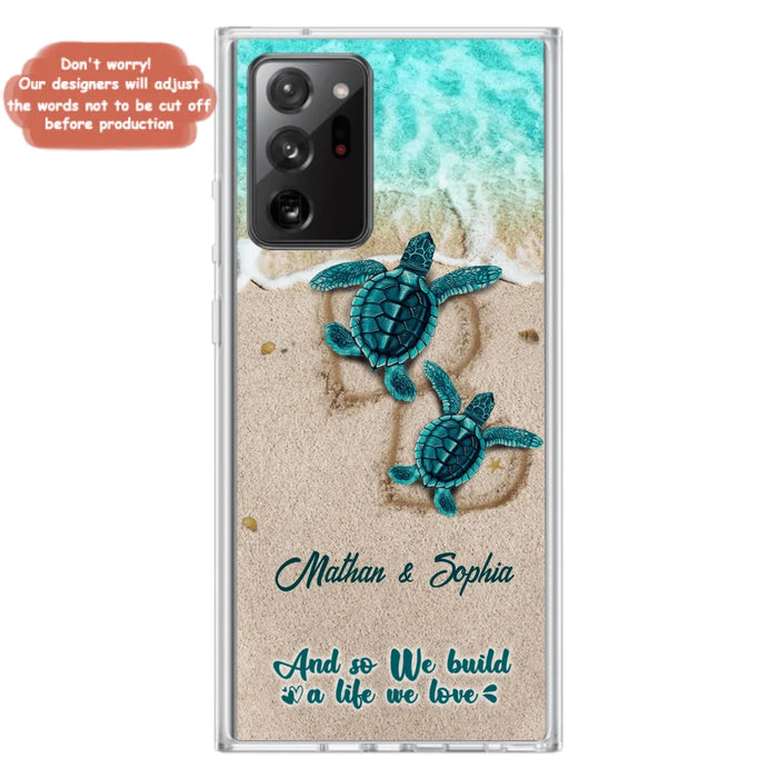 Custom Personalized Turtle Phone Case - Upto 5 Baby Turtles - And So We Build A Life We Love - Case For iPhone And Samsung