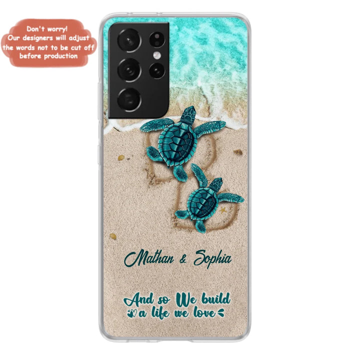 Custom Personalized Turtle Phone Case - Upto 5 Baby Turtles - And So We Build A Life We Love - Case For iPhone And Samsung