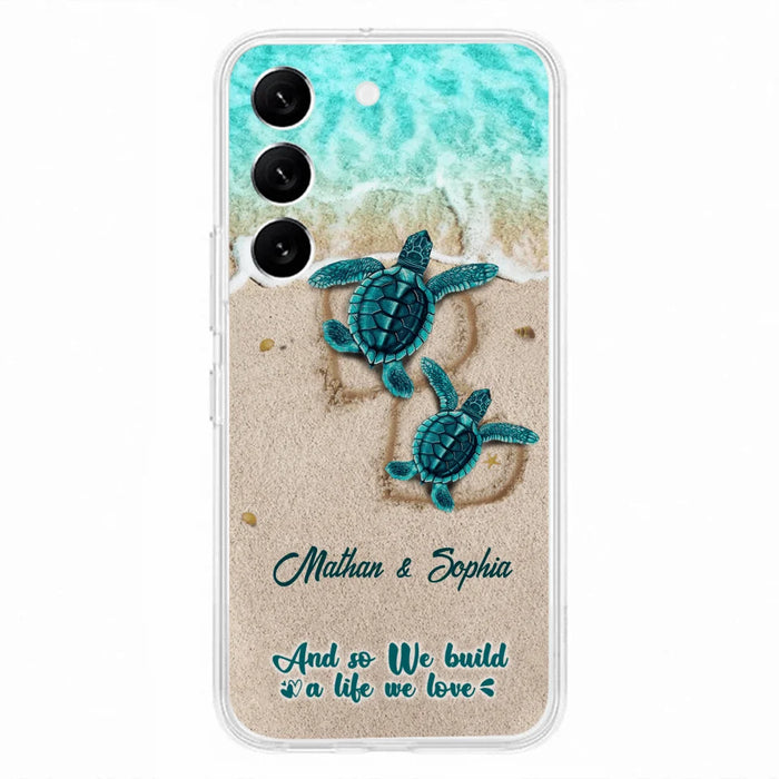 Custom Personalized Turtle Phone Case - Upto 5 Baby Turtles - And So We Build A Life We Love - Case For iPhone And Samsung