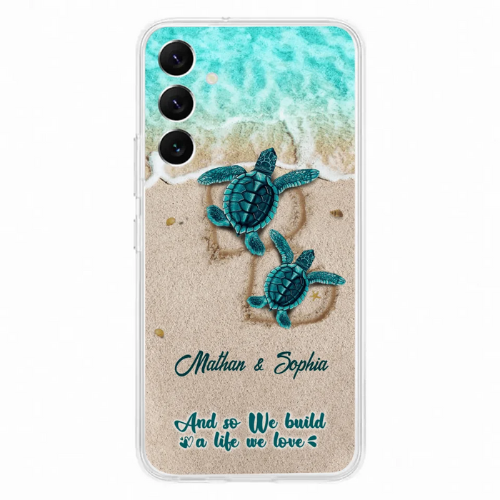 Custom Personalized Turtle Phone Case - Upto 5 Baby Turtles - And So We Build A Life We Love - Case For iPhone And Samsung