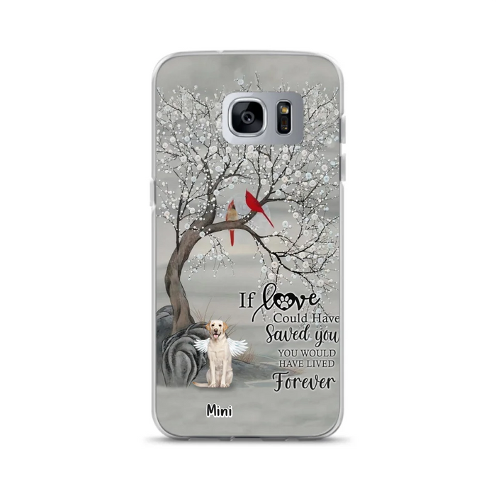 Custom Personalized Memorial Dog Phone Case - Memorial Gift For Dog Lovers With Upto 3 Dogs - If Love Could Have Saved You, You Would Have Lived Forever - Cases For iPhone And Samsung