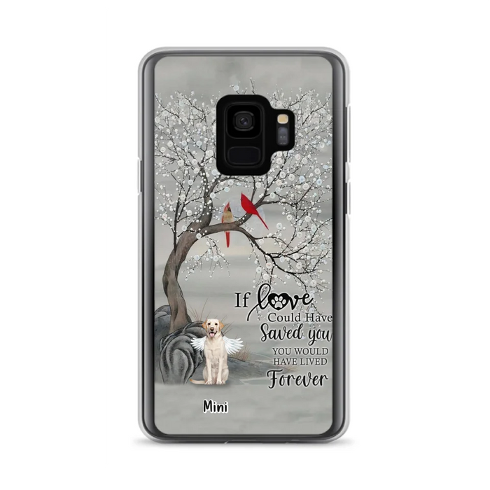 Custom Personalized Memorial Dog Phone Case - Memorial Gift For Dog Lovers With Upto 3 Dogs - If Love Could Have Saved You, You Would Have Lived Forever - Cases For iPhone And Samsung