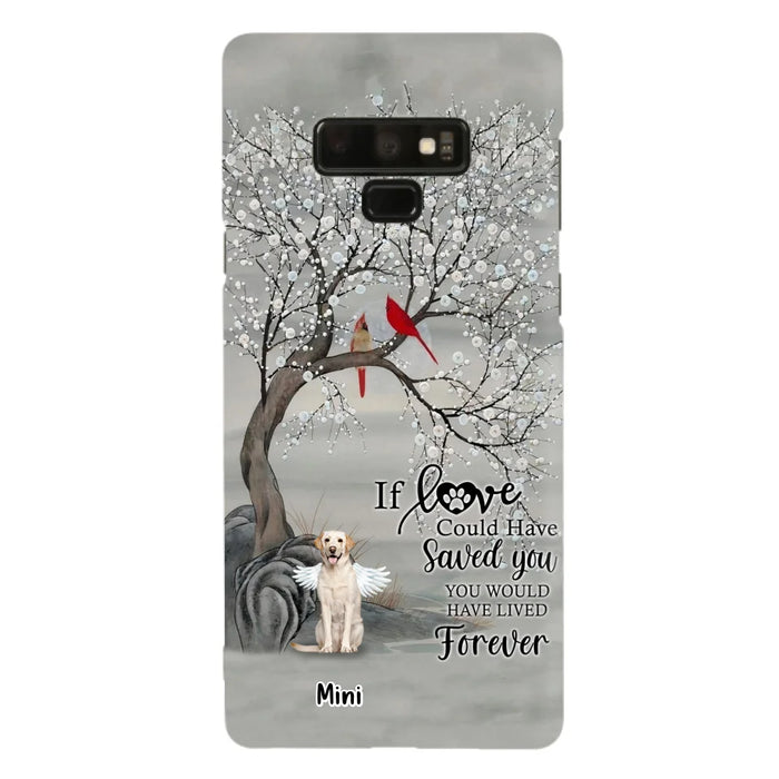 Custom Personalized Memorial Dog Phone Case - Memorial Gift For Dog Lovers With Upto 3 Dogs - If Love Could Have Saved You, You Would Have Lived Forever - Cases For iPhone And Samsung