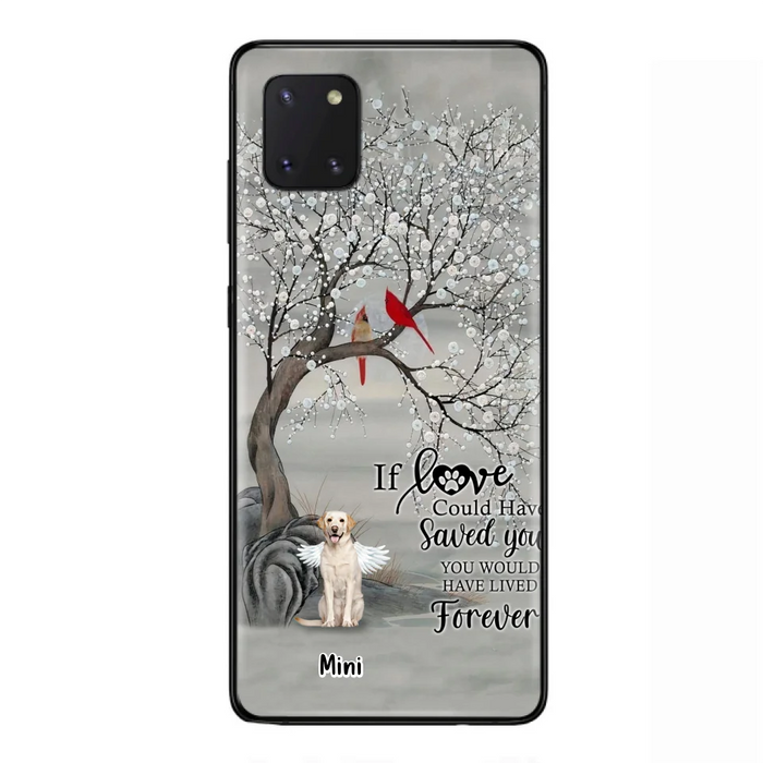 Custom Personalized Memorial Dog Phone Case - Memorial Gift For Dog Lovers With Upto 3 Dogs - If Love Could Have Saved You, You Would Have Lived Forever - Cases For iPhone And Samsung