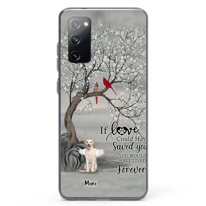 Custom Personalized Memorial Dog Phone Case - Memorial Gift For Dog Lovers With Upto 3 Dogs - If Love Could Have Saved You, You Would Have Lived Forever - Cases For iPhone And Samsung